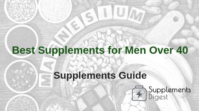 Best Supplements For Men Over 40 – Stay Healthy and Youthful